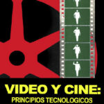 PRINCIPIOS TECNOLÓGICOS: VIDEO Y CINE - Echegaray y Troilo