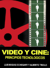 PRINCIPIOS TECNOLÓGICOS: VIDEO Y CINE - Echegaray y Troilo