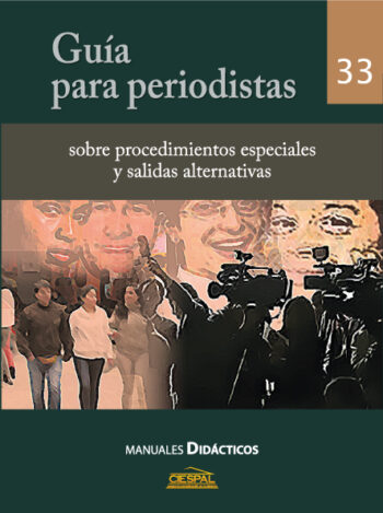 Guía para periodistas sobre procedimientos especiales y salidas alternativas - CIESPAL
