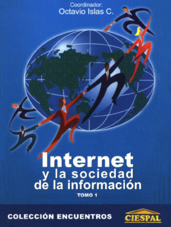 INTERNET Y LA SOCIEDAD DE LA INFORMACIÓN (TOMO 1) - Octavio Islas
