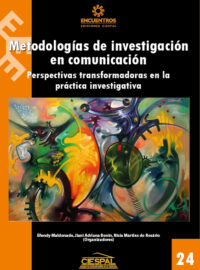METODOLOGÍAS DE INVESTIGACIÓN EN COMUNICACIÓN. Perspectivas transformadoras en la práctica investigativa - Maldonado, Bonin y tal