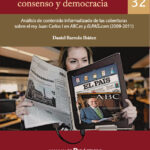 MONARQUÍA, CONSENSO Y DEMOCRACIA. Análisis de contenido informatizado de las coberturas sobre el rey Juan Carlos I en ABC.es y ELPAIS.COM (2009-2011) - Daniel Barredo Ibáñez